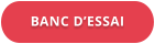 BANC D’ESSAI