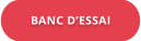 BANC D’ESSAI